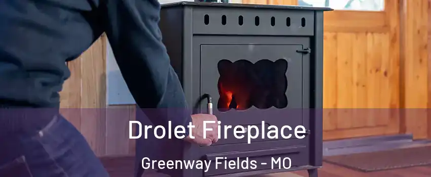Drolet Fireplace Greenway Fields - MO