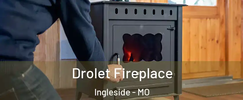 Drolet Fireplace Ingleside - MO