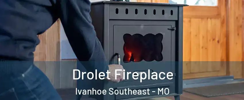 Drolet Fireplace Ivanhoe Southeast - MO