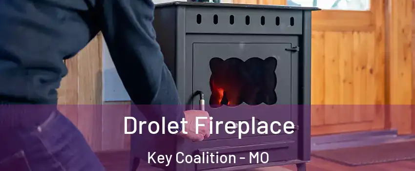 Drolet Fireplace Key Coalition - MO
