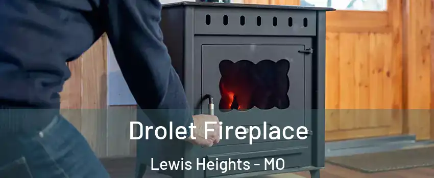 Drolet Fireplace Lewis Heights - MO