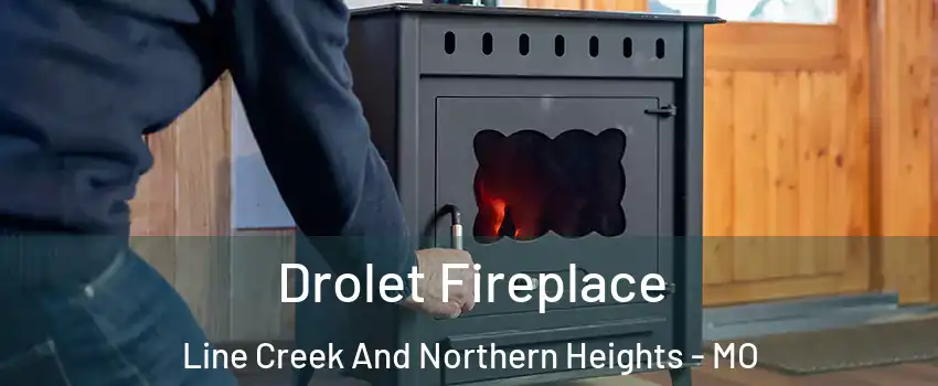 Drolet Fireplace Line Creek And Northern Heights - MO
