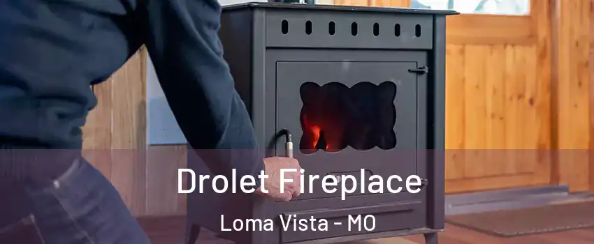 Drolet Fireplace Loma Vista - MO