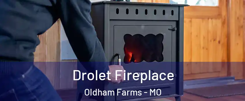 Drolet Fireplace Oldham Farms - MO