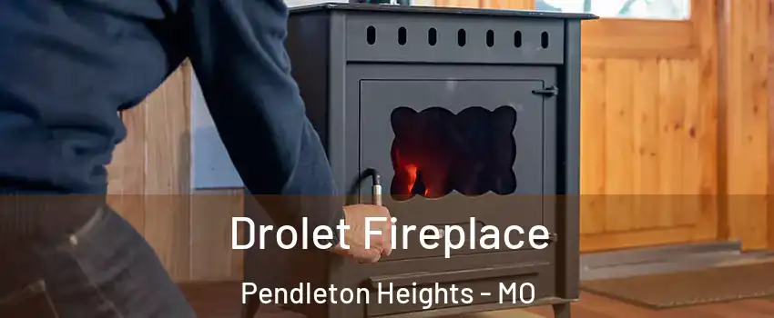 Drolet Fireplace Pendleton Heights - MO