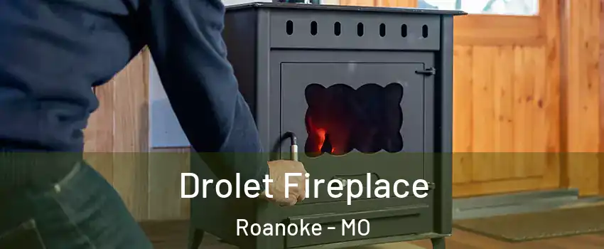 Drolet Fireplace Roanoke - MO