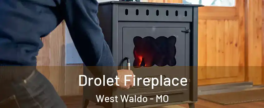 Drolet Fireplace West Waldo - MO