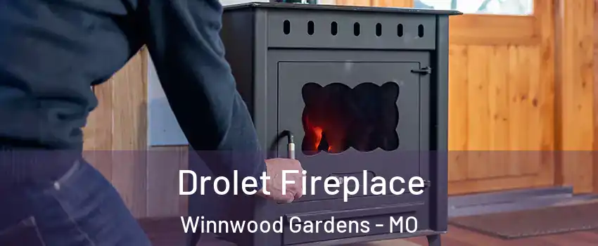 Drolet Fireplace Winnwood Gardens - MO