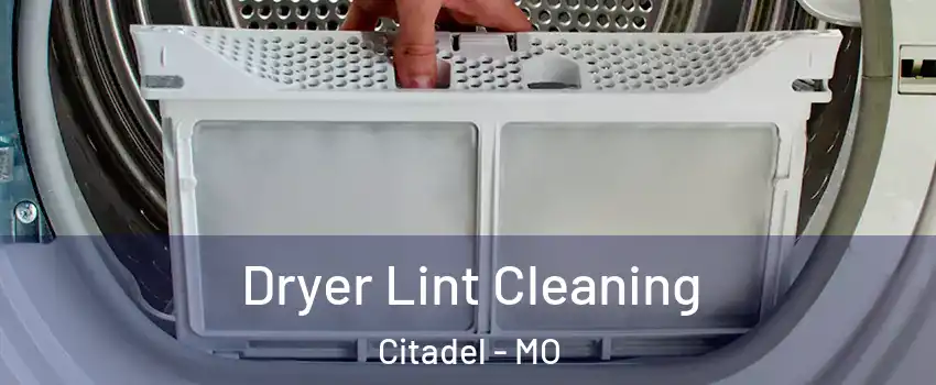 Dryer Lint Cleaning Citadel - MO