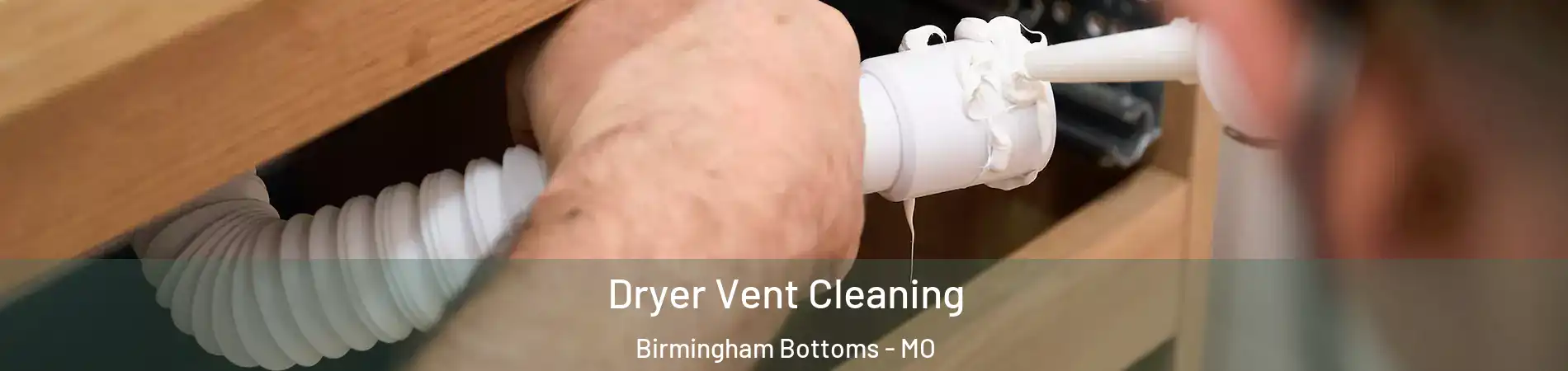 Dryer Vent Cleaning Birmingham Bottoms - MO