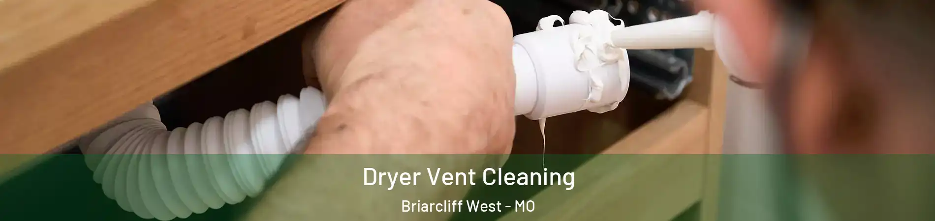Dryer Vent Cleaning Briarcliff West - MO
