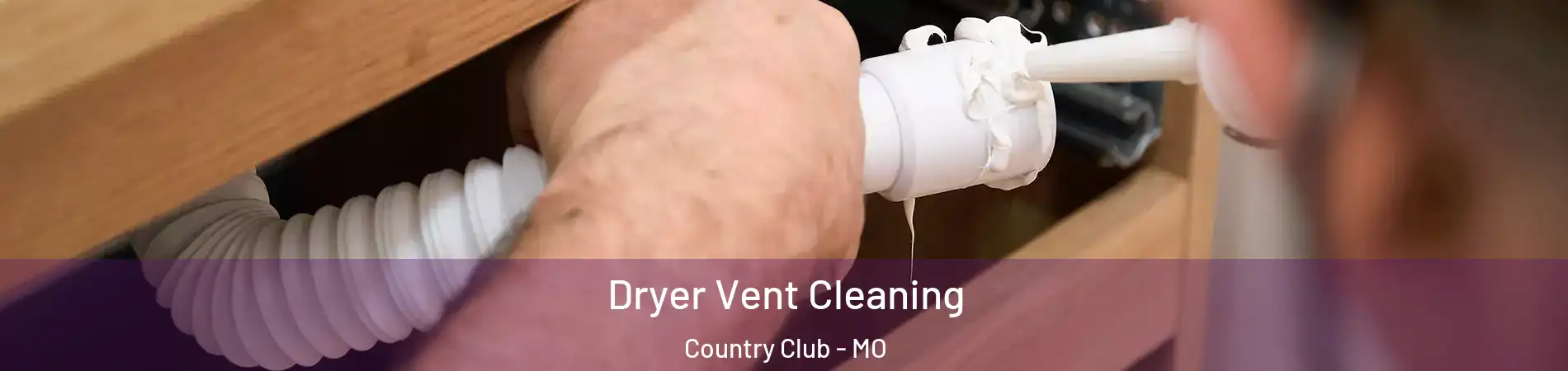 Dryer Vent Cleaning Country Club - MO