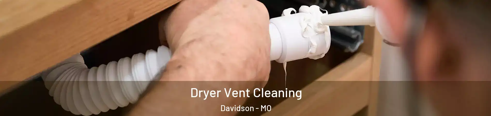 Dryer Vent Cleaning Davidson - MO