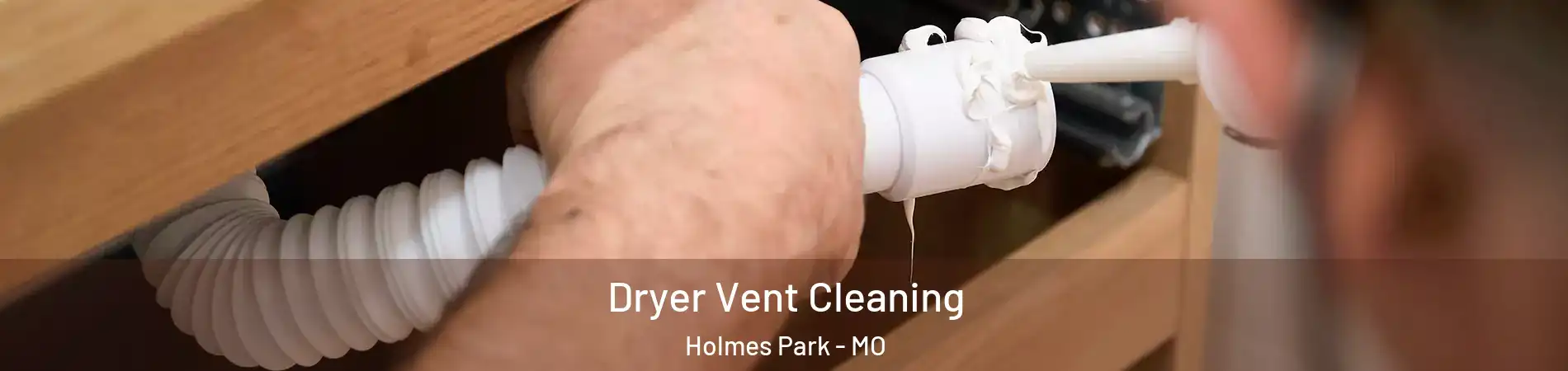 Dryer Vent Cleaning Holmes Park - MO