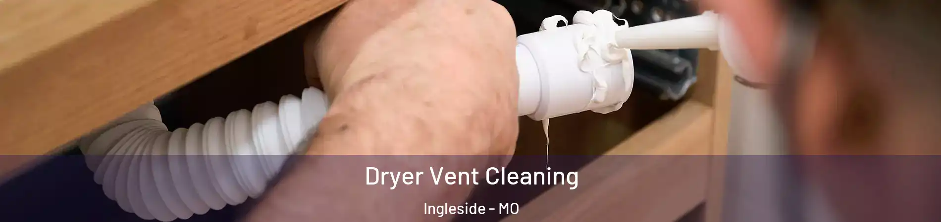 Dryer Vent Cleaning Ingleside - MO