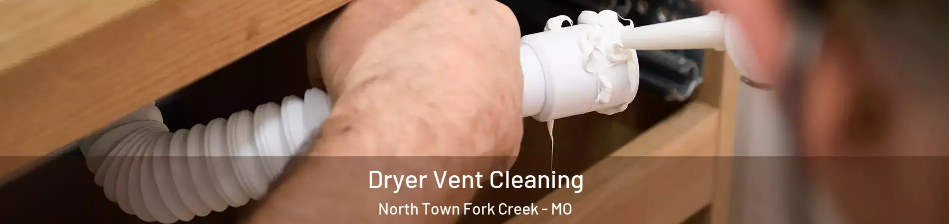 Dryer Vent Cleaning North Town Fork Creek - MO