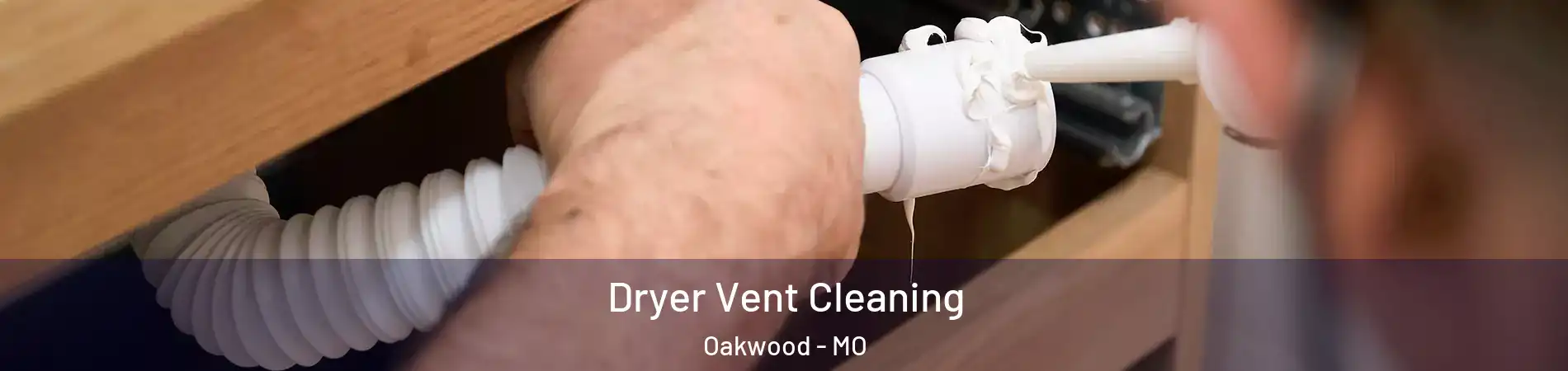 Dryer Vent Cleaning Oakwood - MO