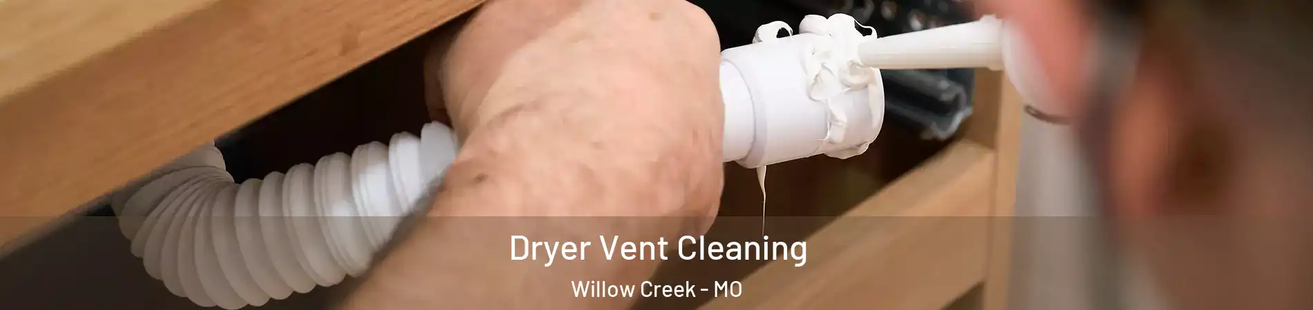 Dryer Vent Cleaning Willow Creek - MO