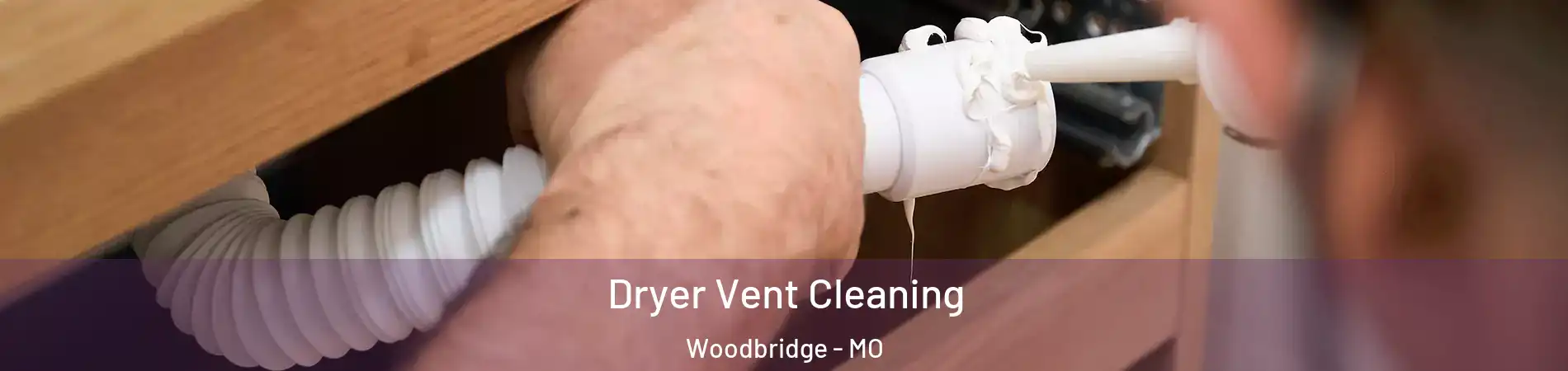 Dryer Vent Cleaning Woodbridge - MO