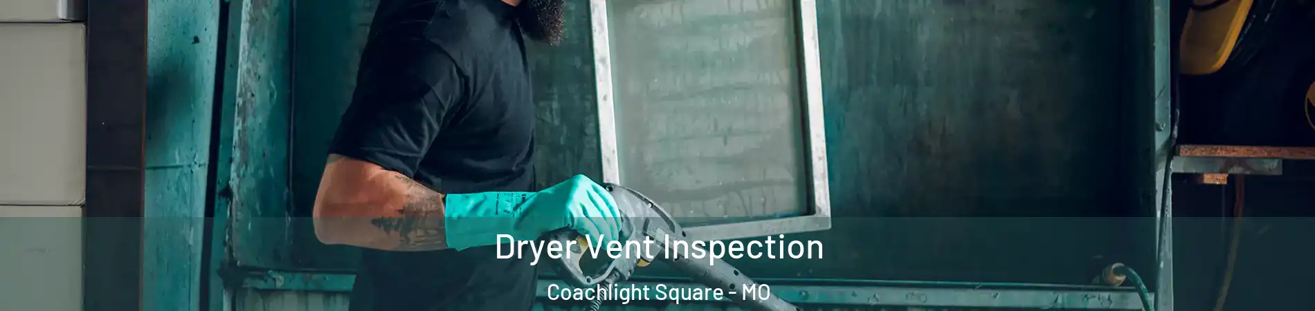 Dryer Vent Inspection Coachlight Square - MO