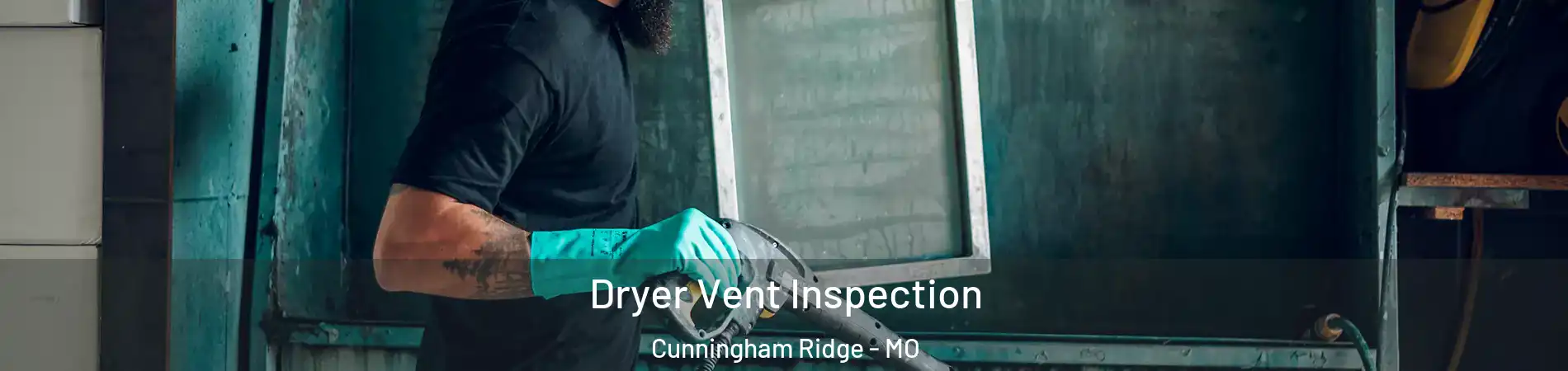 Dryer Vent Inspection Cunningham Ridge - MO