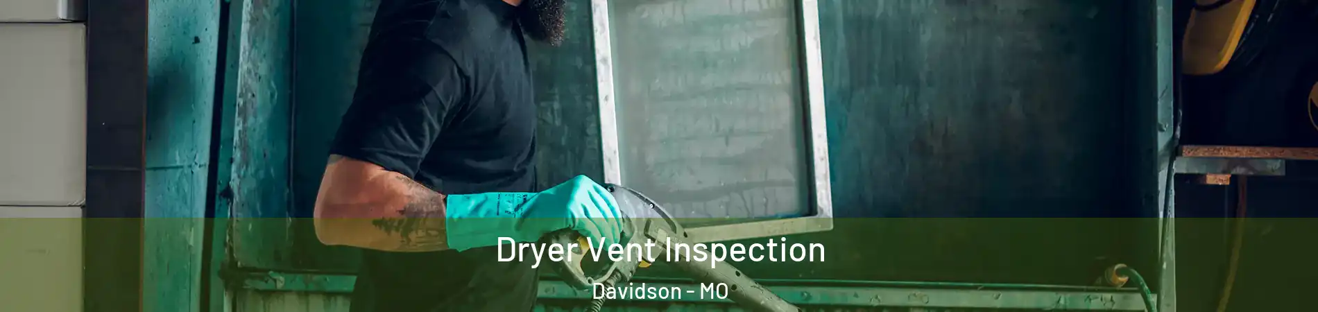 Dryer Vent Inspection Davidson - MO