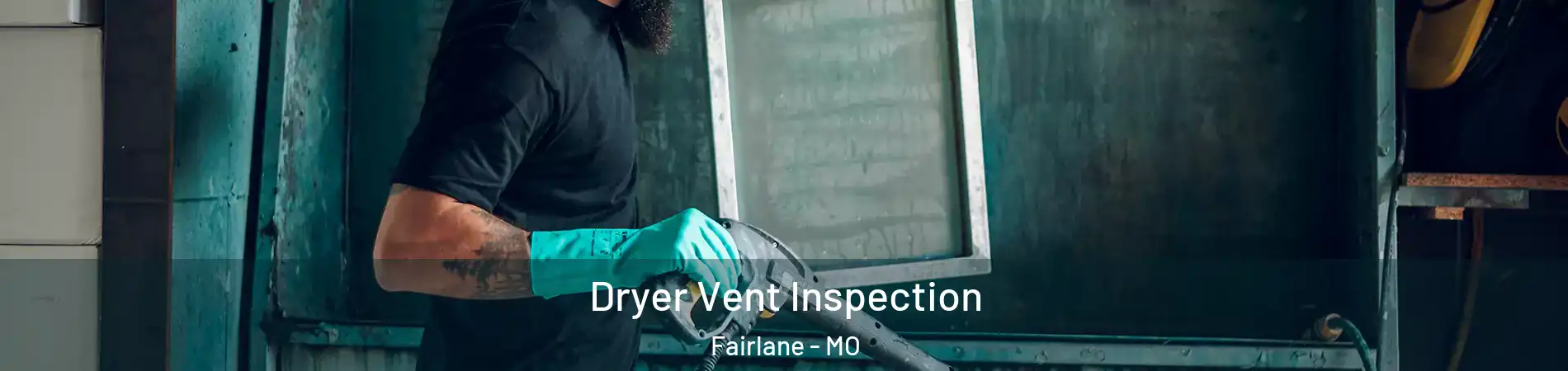 Dryer Vent Inspection Fairlane - MO