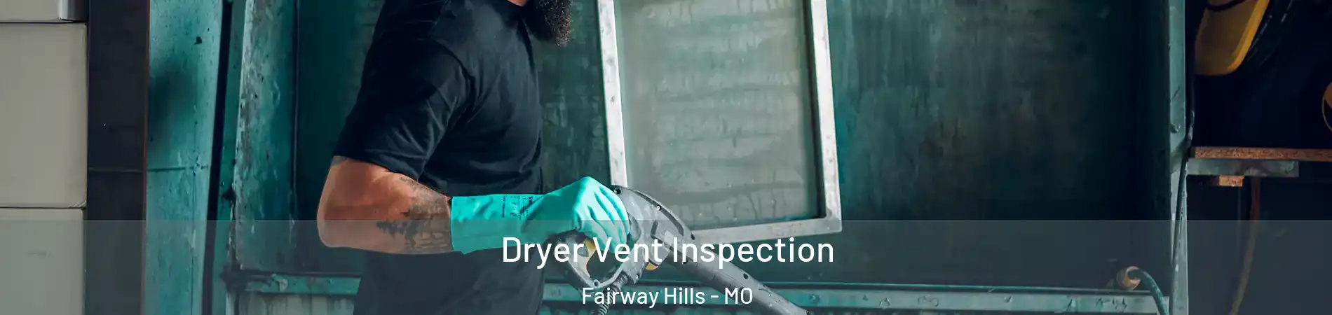 Dryer Vent Inspection Fairway Hills - MO