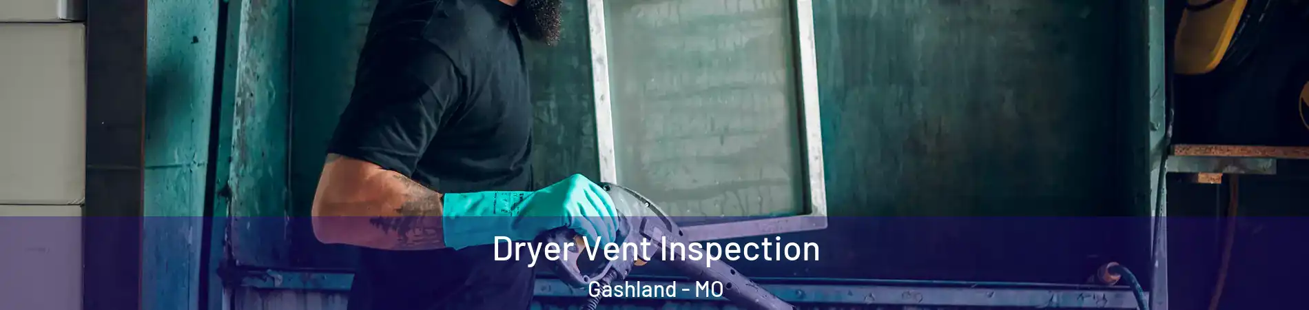 Dryer Vent Inspection Gashland - MO