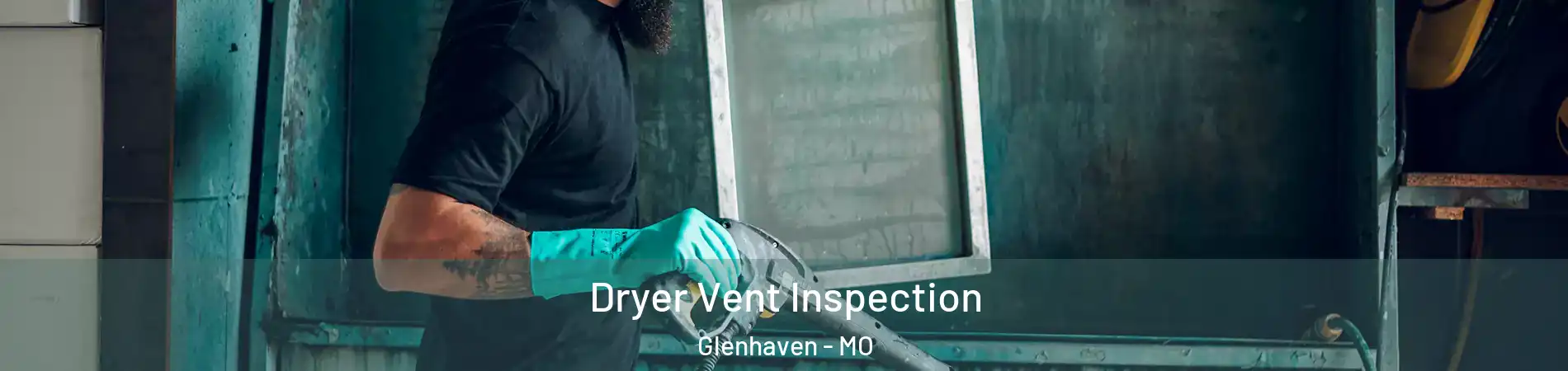 Dryer Vent Inspection Glenhaven - MO