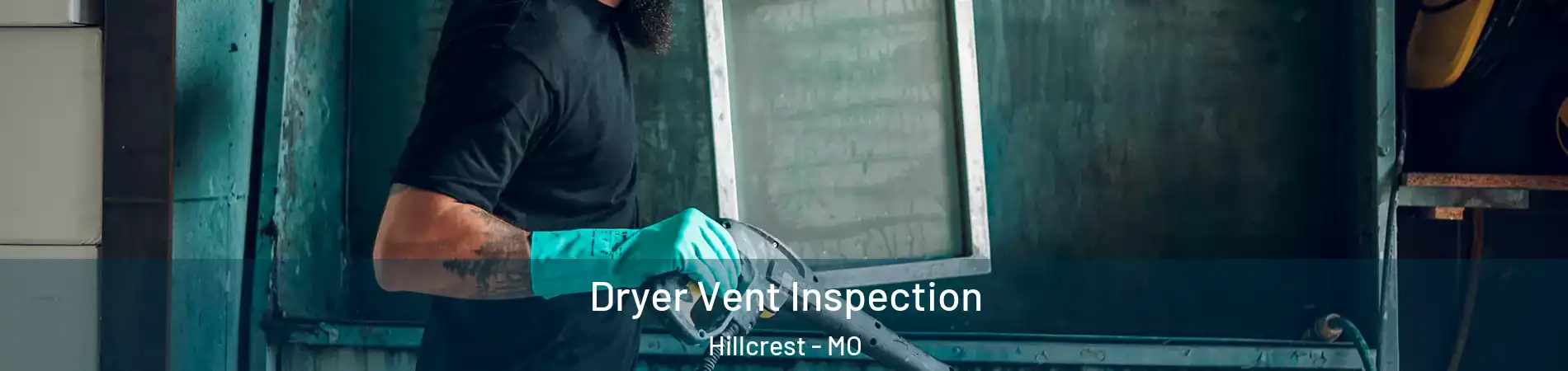 Dryer Vent Inspection Hillcrest - MO