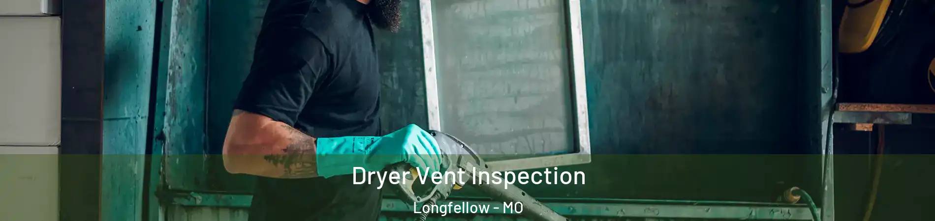 Dryer Vent Inspection Longfellow - MO