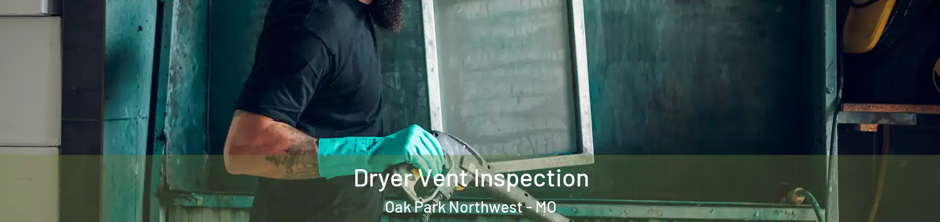 Dryer Vent Inspection Oak Park Northwest - MO