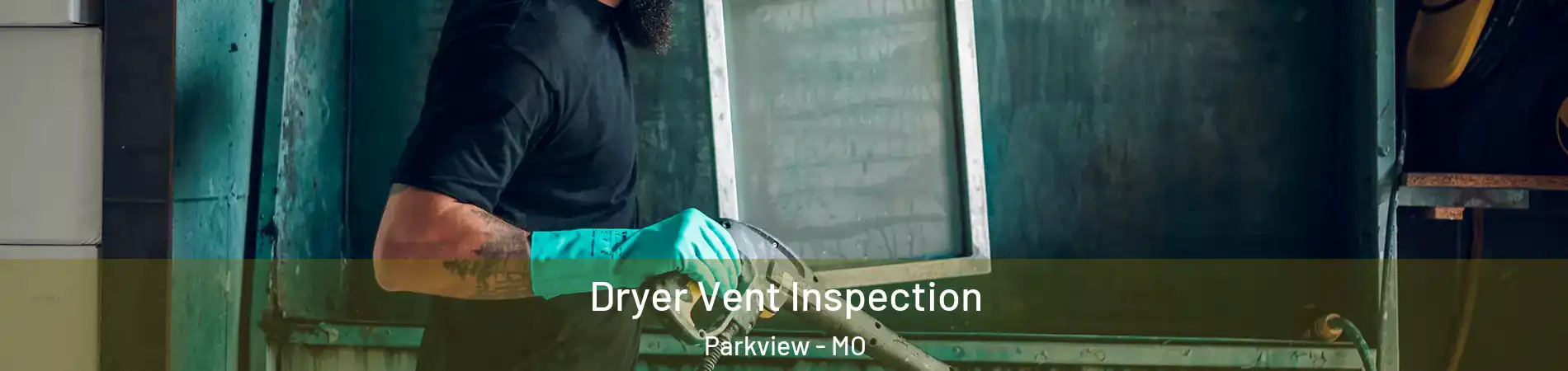 Dryer Vent Inspection Parkview - MO