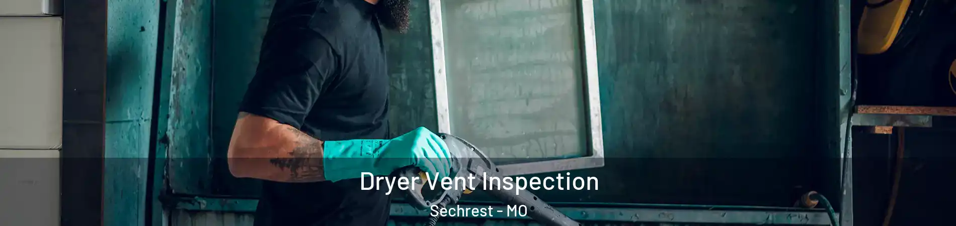 Dryer Vent Inspection Sechrest - MO