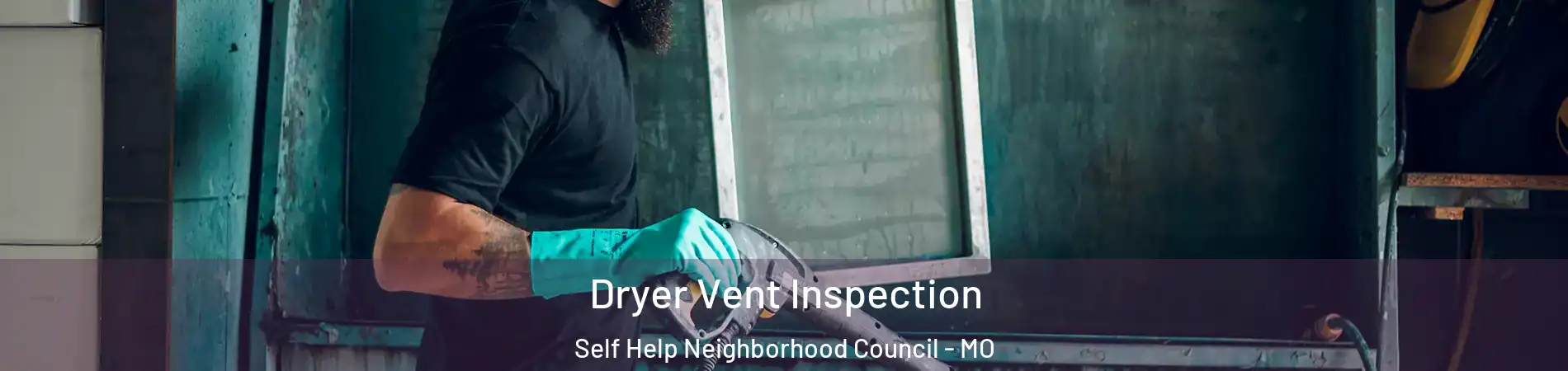 Dryer Vent Inspection Self Help Neighborhood Council - MO