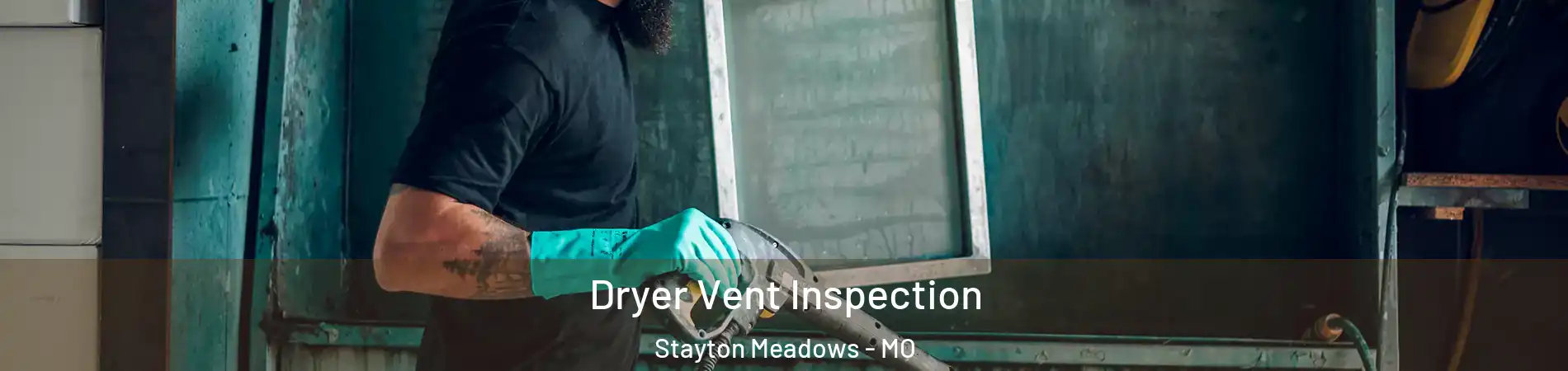 Dryer Vent Inspection Stayton Meadows - MO