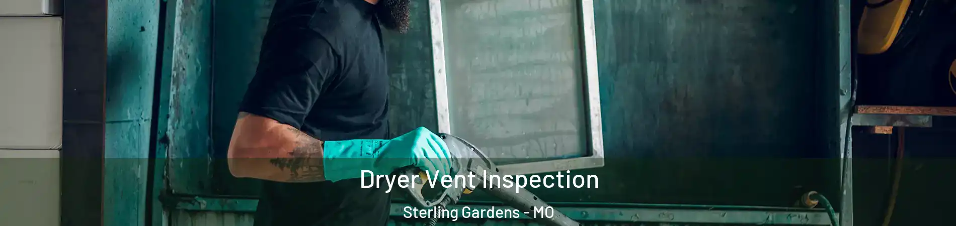 Dryer Vent Inspection Sterling Gardens - MO