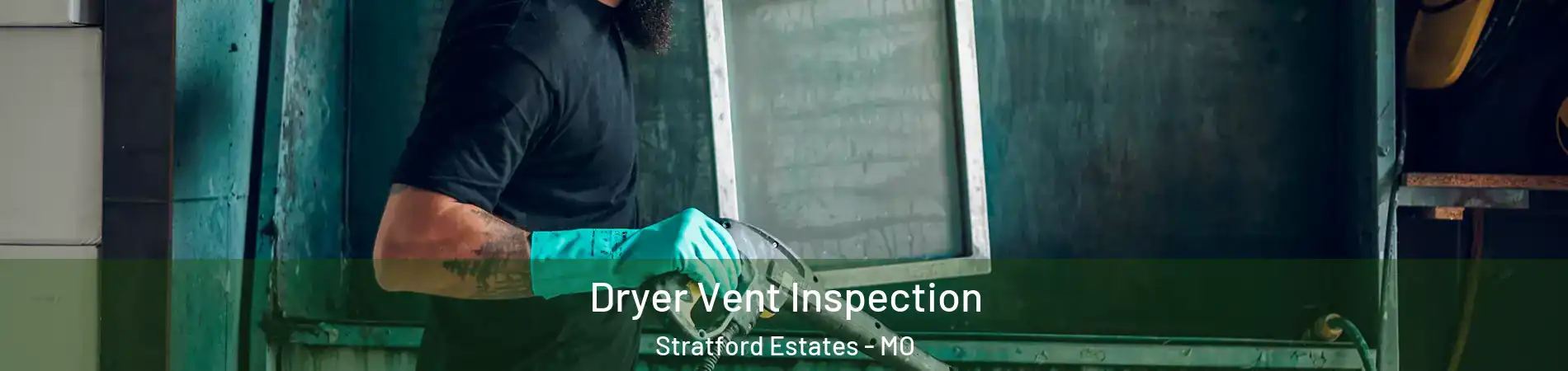 Dryer Vent Inspection Stratford Estates - MO