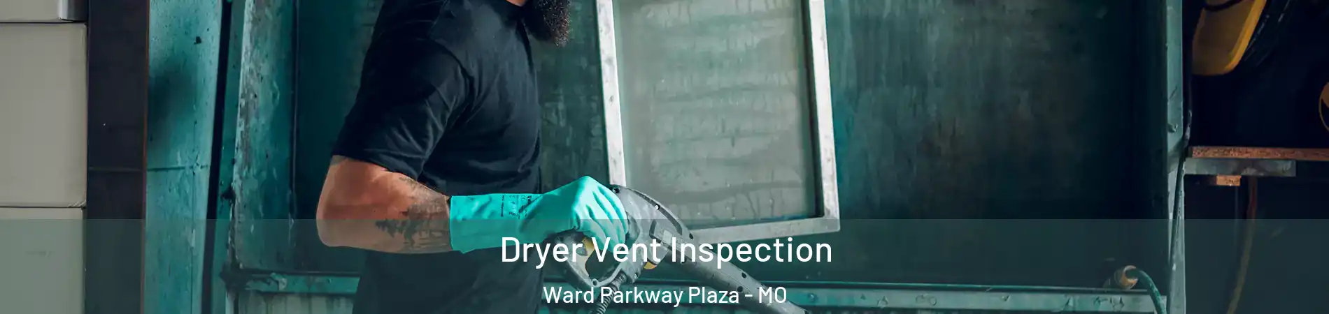 Dryer Vent Inspection Ward Parkway Plaza - MO
