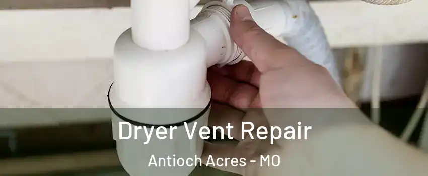 Dryer Vent Repair Antioch Acres - MO