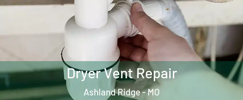 Dryer Vent Repair Ashland Ridge - MO