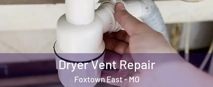 Dryer Vent Repair Foxtown East - MO