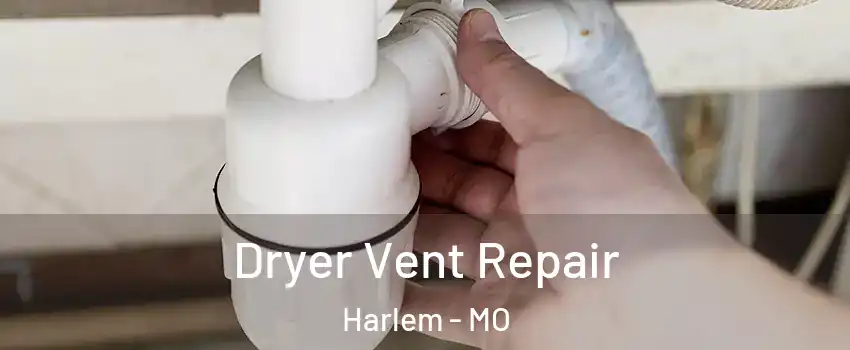 Dryer Vent Repair Harlem - MO