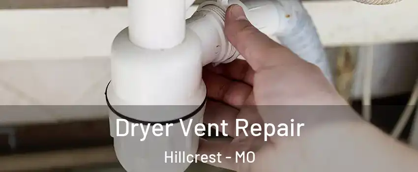 Dryer Vent Repair Hillcrest - MO