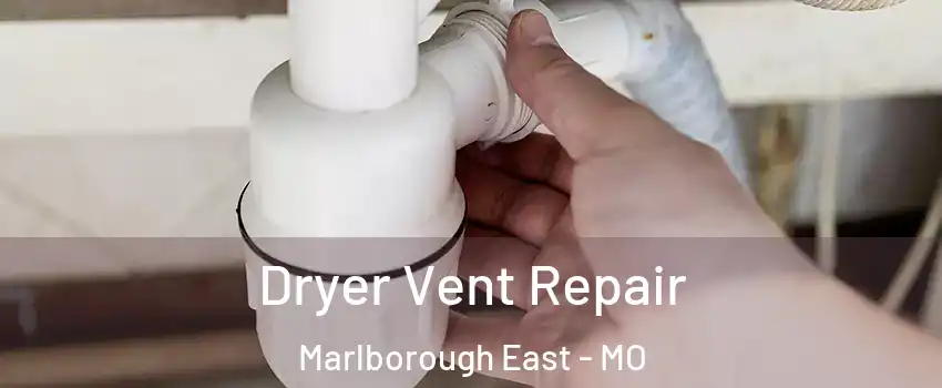 Dryer Vent Repair Marlborough East - MO