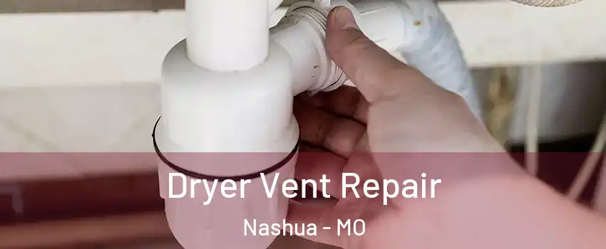 Dryer Vent Repair Nashua - MO