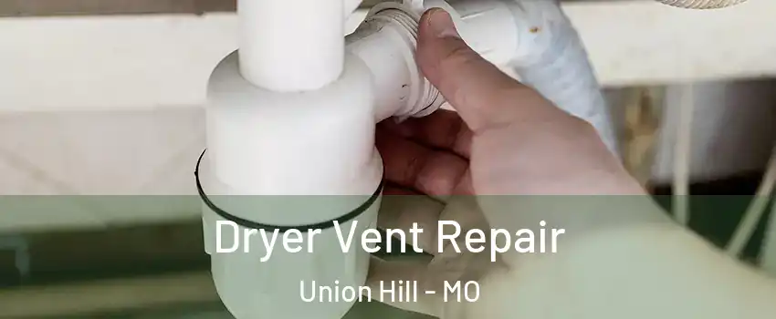 Dryer Vent Repair Union Hill - MO