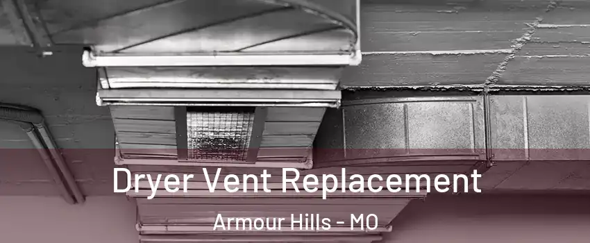 Dryer Vent Replacement Armour Hills - MO