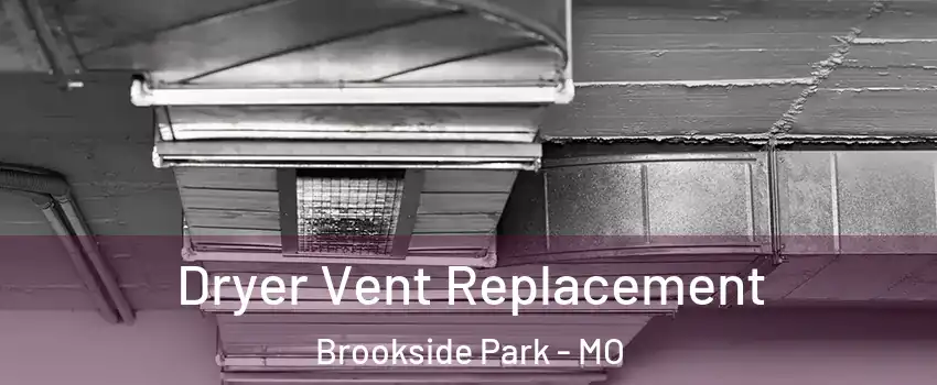 Dryer Vent Replacement Brookside Park - MO